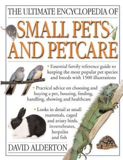   Encyclopedia of Small Pets Pet Care David Alderton 1780191103