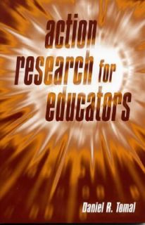 Action Research for Educators by Daniel R. Tomal 2003, Paperback 