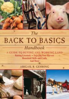 The Back to Basics Handbook A Guide to Buying and Working Land 
