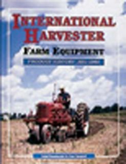 International Harvester Farm Equipment Product History, 1831 1985 by 