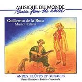 Musica Criolla Andes   Flutes and Guitars by Guillermo De La Roca CD 