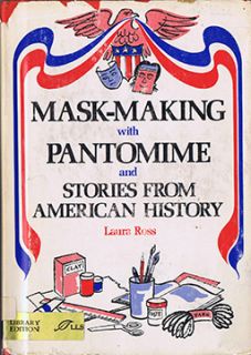 mask making with pantomime and stories from american history by laura 