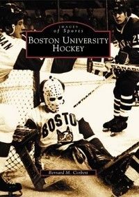 Boston University Hockey New by Bernie Corbett 0738511277