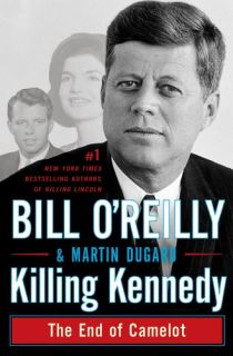 Killing Kennedy The End of Camelot Bill OReilly Martin Dugard 