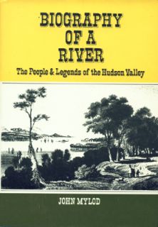 Biography of A River Hudson Valley by John Mylod HC DJ 1st Ed