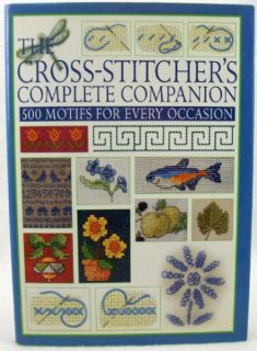 The Cross Stitchers Complete Companion 500 Motifs for Every Occasion 