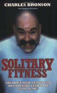 Solitary Fitness Charles Bronson Stephen Richards Paperback Book New 