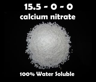 Calcium Nitrate   15.5   0   0 + 19% Ca   100% Water Soluble