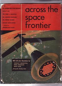 WERNHER VON BRAUN / CHESLEY BONESTELL 1952 ACROSS SPACE FRONTIER true 