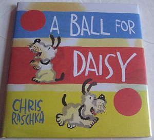 Chris Raschka A Ball for Daisy First Printing Caldecott 1st