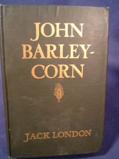 John Barleycorn, by Jack London/ Toronto Bell & Cockburn 1913. First
