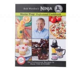 Bob Wardens Ninja Master Prep Professional Cookbook —
