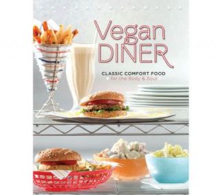 Vegan Diner Classic Comfort Food Cookbook by Julie Hasson —