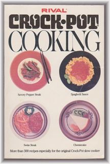 Rival Crock Pot Cooking (1975) Classic ~ More Than 300 Recipes