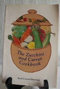 The Zucchini & Carrot Cookbook By Ruth Bateman 1976 SB