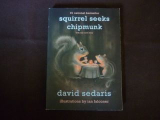 Squirrel Seeks Chipmunk by David Sedaris (2011) 1st Paperback