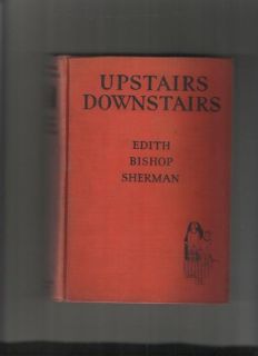 1928Edith Bishop Sherman, UPSTAIRS DOWNSTAIRS 1st.Ed,,SCARCE