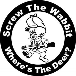 Elmer Fudd Screw The Wabbit Wheres The Deer Vinyl Decal Made in USA