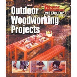 Popular Mechanics Workshop Outdoor Woodworking Projects 10