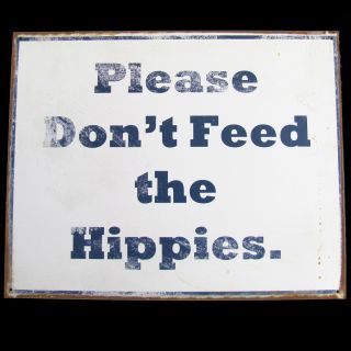  Hippie Tin Patio Sign Please DonT Feed The Hippies Yard Art