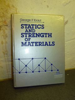 Statics and Strength of Materials by George P Kraut