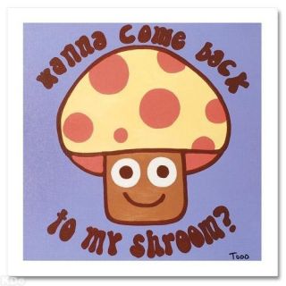 Wanna Come Back to My Shroom Canvas by Todd Goldman