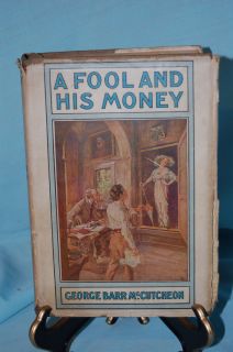 George Barr McCutcheon A Fool And His Money First Edition 1913 W Dust
