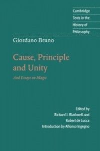 Giordano Bruno Cause Principle and Unity and Essays 0521596580