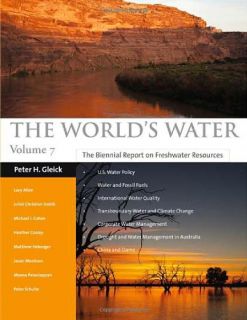   Water The Biennial Report on Freshwater Resources Vol 7 Gleick Pe