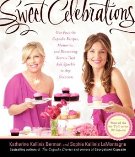 Sweet Celebrations by Katherine Kallinis and Sophie Kallinis