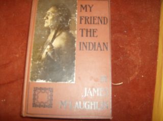 MY FRIEND THE INDIAN BY JAMES MCLAUGHLIN 1926