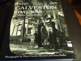 The Galveston That Was by Henri Cartier Bresson Howard Barnstone and