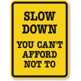 Slow Down, You Cant Afford Not To Diamond Grade Sign, 24