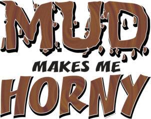 Mud Makes Me Horney T Shirt 4656 Mud Bog 4x4 Truck