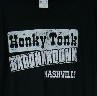Honky Tonk Badonkadonk Nashville T Shirt New