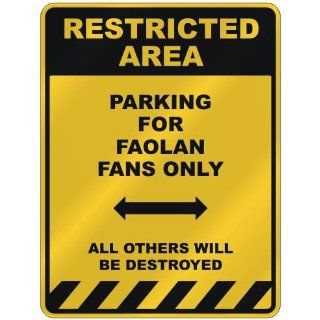 RESTRICTED AREA  PARKING FOR FAOLAN FANS ONLY  PARKING SIGN NAME