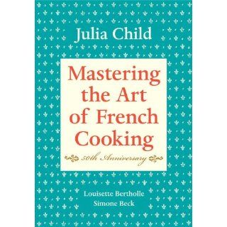Mastering the Art of French Cooking, 50th Anniversary Edition Julia