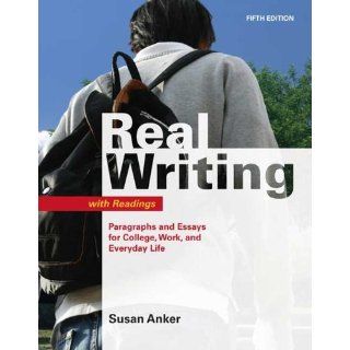 Anker, Susans Real Writing with Readings Paragraphs and Essays for