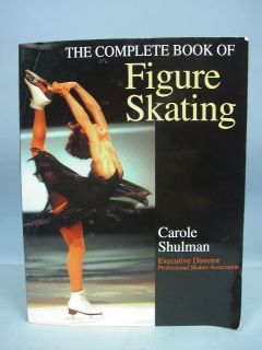 The Complete Book of Figure Skating by Carole Shulman