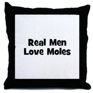 Real Men Love Moles Humor Throw Pillow by  Home