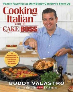 Cooking Italian with the Cake Boss Family Favorites as Only Buddy Can