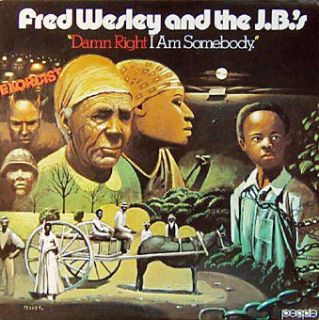 Fred Wesley The JBs Damn Right I Am Somebody J B s New SEALED