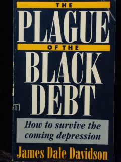 The Plague of The Black Debt by James Dale Davidson