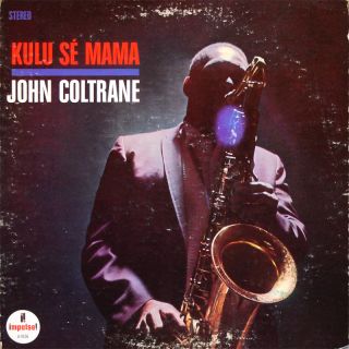 John Coltrane Kulu SE Mama LP Impulse SMAS 91151 Orig US 1966 Stereo