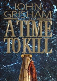 A Time to Kill by John Grisham 1993 Hardcover John Grisham Trade Cloth 1993  