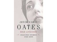 High Lonesome Joyce Carol Oates Hardcover 2006  
