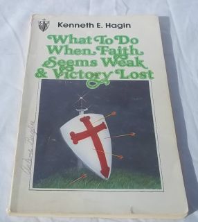 Kenneth E Hagin What To Do When Faith Seems Weak & Victory Lost