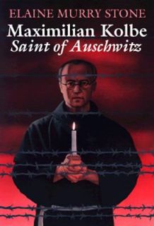 Maximilian Kolbe Saint of Auschwitz Stone Elaine Murray Good Book