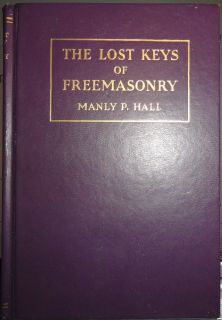 Lost Keys of Freemasonry or The Secret of Hiram Abiff by Manly P Hall