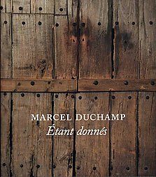 Marcel Duchamp Etant Donnes Philadelphia Museum of Art 2009 Hardcover
